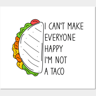 I Can't Make Everyone Happy I'm Not A Taco Posters and Art